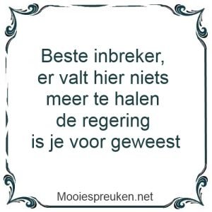 Beste inbreker er valt hier niets meer te halen, de regering is je voor geweest