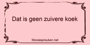 Dat is geen zuivere koek