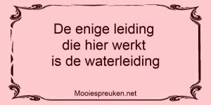 De enige leiding die hier werkt is de waterleiding 