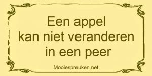 Een appel kan niet veranderen in een peer