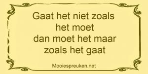 Gaat het niet zoals het moet dan moet het maar zoals het gaat