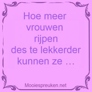Hoe meer vrouwen rijpen des te lekkerder kunnen ze