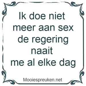Ik doe niet meer aan sex de regering naait me al elke dag