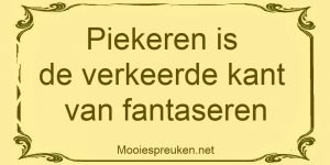 Piekeren is de verkeerde kant van fantaseren