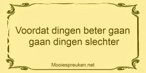 Voordat dingen beter gaan gaan dingen slechter