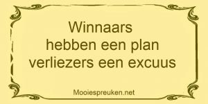 Winnaars hebben een plan verliezers een excuus